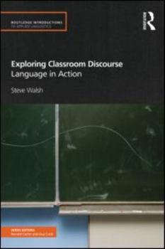 Exploring Classroom Discourse - Book  of the Routledge Introductions to Applied Linguistics