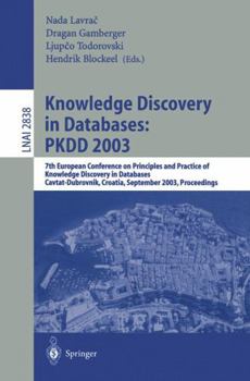 Paperback Knowledge Discovery in Databases: Pkdd 2003: 7th European Conference on Principles and Practice of Knowledge Discovery in Databases, Cavtat-Dubrovnik, Book