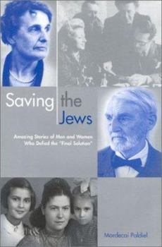 Hardcover Saving the Jews: Amazing Stories of Men and Women Who Defied the "Final Solution" Book