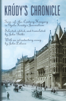 Paperback Krudy's Chronicles: Turn-Of-The-Century Hungary in Gyula Krudy's Journalism Book