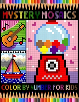 Paperback Mystery Mosaics Color By Number For Kids: Funny Pixel Art Coloring Book For Relaxation & Stress Relief, Color Quest Extreme Challenges to Reveal Hidde Book