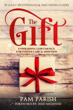 Paperback The Gift: Unwrapping God's Design for Foster Care & Adoption Book