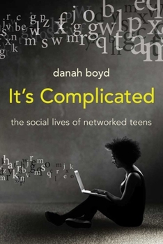 Hardcover It's Complicated: The Social Lives of Networked Teens Book