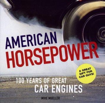 Hardcover American Horsepower: 100 Years of Great Car Engines Book