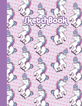 Paperback Sketchbook: Cute Blank Notebook for Sketching and Picture Space with Colorful Rainbow Unicorn and Cupcakes Unlined Paper Book for Book