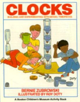 Clocks: Building and Experimenting With Model Timepieces (Boston Children's Museum Activity Book) - Book  of the Boston Children's Museum Activity Books