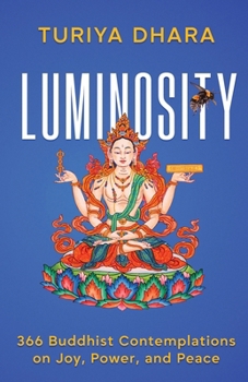 Luminosity : 366 Buddhist Contemplations on Joy, Power, and Peace