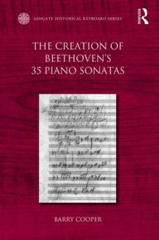 Paperback The Creation of Beethoven's 35 Piano Sonatas Book