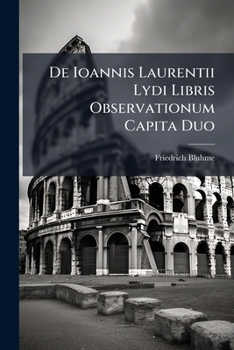 Paperback De Ioannis Laurentii Lydi Libris Observationum Capita Duo [Latin] Book
