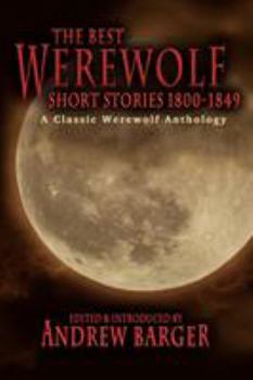 Paperback The Best Werewolf Short Stories 1800-1849: A Classic Werewolf Anthology Book