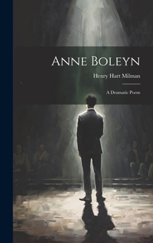 Hardcover Anne Boleyn: A Dramatic Poem Book