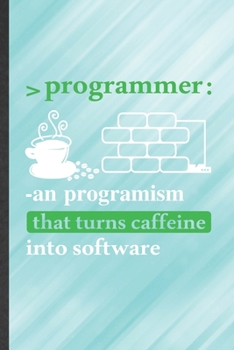 Programmer an Progranism That Turns Caffeine into Software: Programmer Blank Lined Notebook Write Record. Practical Dad Mom Anniversary Gift, ... Writing Logbook, Vintage Retro 6X9 110 Page