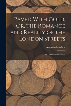 Paperback Paved With Gold, Or, the Romance and Reality of the London Streets: An Unfashionable Novel Book