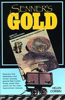 Paperback Senner's Gold: Over 1000 Lbs of Stolen Goldfield Ore Hidden in the Superstitions Book