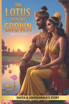 Paperback The Lotus and the Crown: Saliya and Ashokamala's Story Book