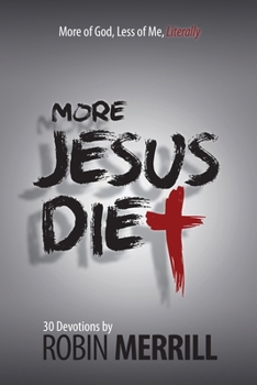 Paperback More Jesus Diet: More of God, Less of Me, Literally Book