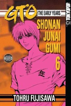 Paperback GTO: The Early Years, Volume 6: Shonan Junai Gumi Book