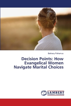 Paperback Decision Points: How Evangelical Women Navigate Marital Choices Book