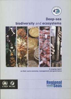 Deep Sea Biodiversity and Ecosystems: A Scoping Report on Their Socio Economy Management and Governance