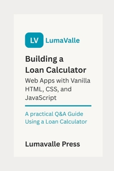 Paperback Building a Loan Calculator Web App with Vanilla HTML, CSS, and JavaScript. Book