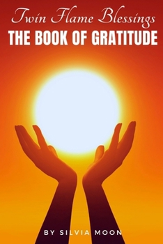 Paperback The Twin Flame Book of Gratitude: Blessings of Twin Flame Love Book