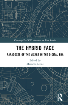 Hardcover The Hybrid Face: Paradoxes of the Visage in the Digital Era Book