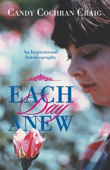 Paperback Each Day Anew: An Inspirational Autobiography Book