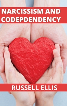 Narcissism and Codependency: The Complete Guide to Recognize Codependency and Narcissism