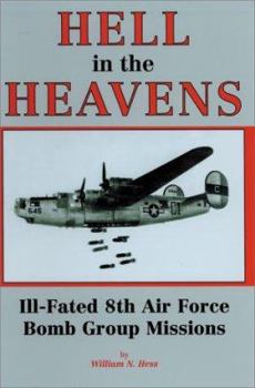 Paperback Hell in the Heavens: Ill-Fated 8th Air Force Bomb Group Missions Book