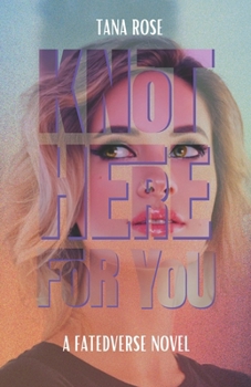 Knot Here for You: A Second Chance Omegaverse Romance (FatedVerse)