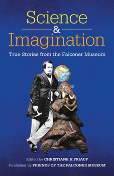 Science and Imagination: True stories from the Falconer Museum