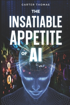 Paperback The Insatiable Appetite Of AI Book