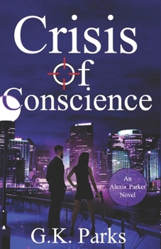 Crisis of Conscience - Book #11 of the Alexis Parker