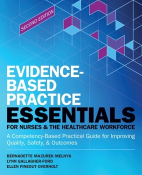 Paperback Evidence-Based Practice Essentials for Nurses & the Healthcare Workforce: A Competency-Based Practical Guide for Improving Quality, Safety & Outcomes Book