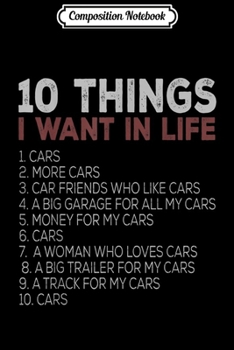 Composition Notebook: 10 Things I Want In My Life Cars More Cars car s Journal/Notebook Blank Lined Ruled 6x9 100 Pages