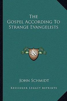 Paperback The Gospel According To Strange Evangelists Book