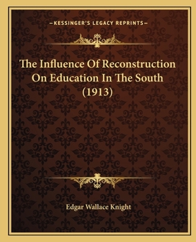 Paperback The Influence Of Reconstruction On Education In The South (1913) Book