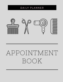 Paperback Appointment Book - Daily Planner: Undated 52 Weeks Monday To Sunday 8AM To 6PM Appointment Organizer In 15 Minute Increments for Salons, Spa, Barbers, Book