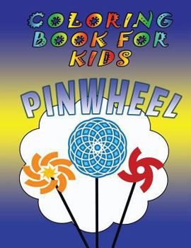 Paperback Coloring Book for Kids: Pinwheels: Kids Coloring Book