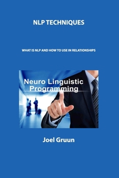 Paperback Nlp Techniques: What Is Nlp and How to Use in Relationships Book