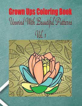 Paperback Grown Ups Coloring Book Unwind With Beautiful Patterns Vol. 1 Mandalas Book
