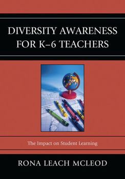 Paperback Diversity Awareness for K-6 Teachers: The Impact on Student Learning Book
