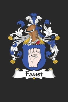 Paperback Faust: Faust Coat of Arms and Family Crest Notebook Journal (6 x 9 - 100 pages) Book