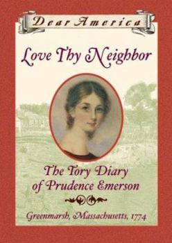 Hardcover Love Thy Neighbor: The Tory Diary of Prudence Emerson Book