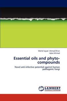 Essential oils and phyto-compounds: Novel anti-infective potential against human pathogenic fungi