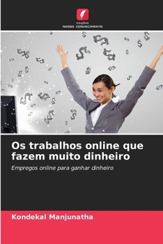 Os trabalhos online que fazem muito dinheiro (Portuguese Edition)