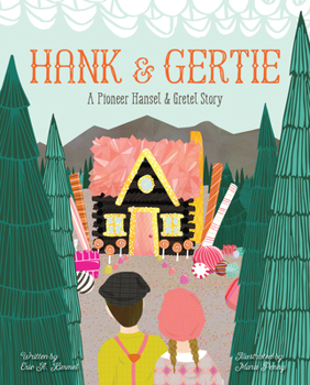 Hardcover Hank and Gertie: A Pioneer Hansel and Gretel Story Book