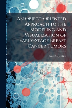 An Object-Oriented Approach to the Modeling and Visualization of Early-Stage Breast Cancer Tumors
