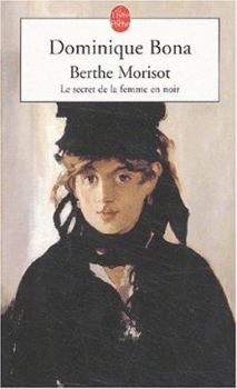 Paperback Berthe Morisot: Le Secret de la Femme En Noir [French] Book