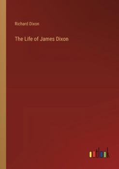 Paperback The Life of James Dixon Book